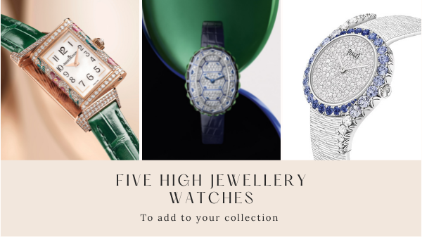 Wrist Candy: Five dazzling high jewellery watches to add to your collection